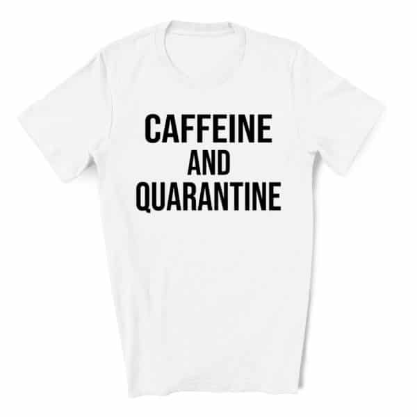 CaffeineandQuarantine-unisexsmall-white-scaled