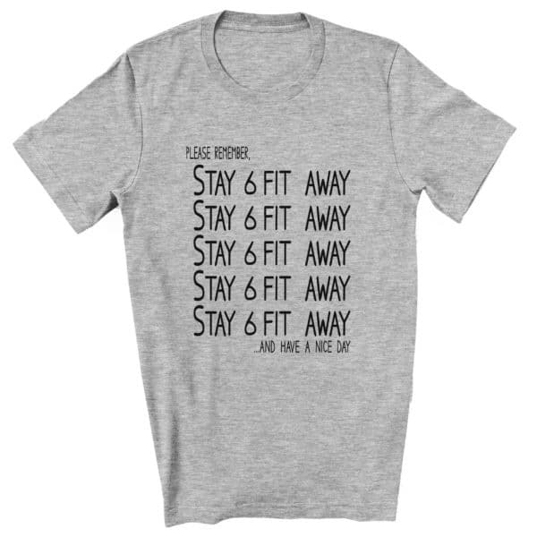 Stay6ftAway-Unisex-grey-scaled
