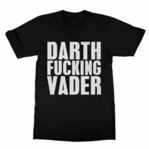 Darth Fucken Vader Star Wars Shirt (Men) - Cuztom Threadz