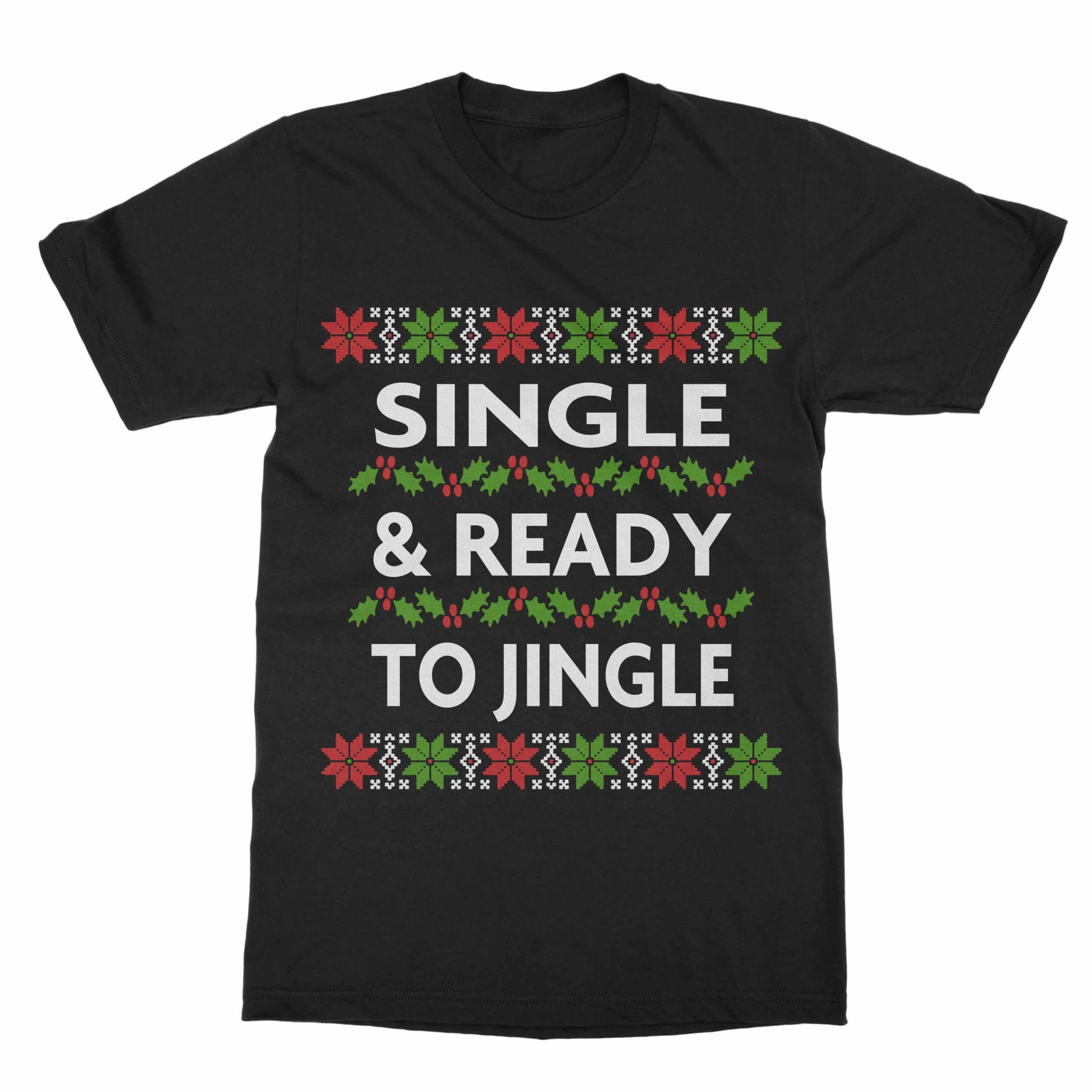 Single And Ready to Jingle Shirt (Men) - Cuztom Threadz