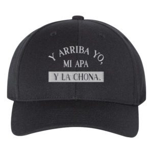 Y Arriba Yo, Mi Apa y La Chona Embroidery Snapback Hat Cap - Cuztom Threadz