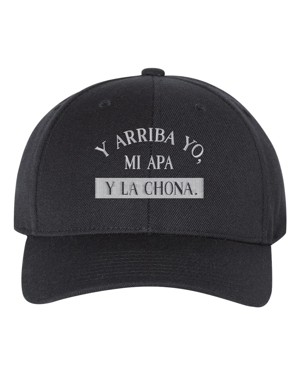 Y Arriba Yo, Mi Apa y La Chona Embroidery Snapback Hat Cap