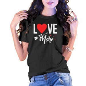 Love More Valentines Style T-Shirt - Cuztom Threadz