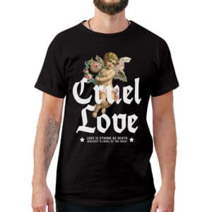 Cruel Love T-Shirt - Cuztom Threadz