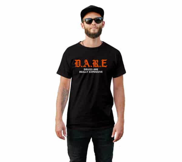 D.A.R.E Funny T-Shirt - Cuztom Threadz