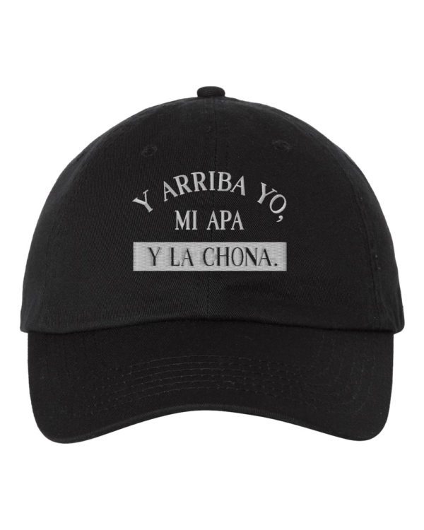 Y Arriba Yo, Mi Apa y La Chona Embroidery Dad Hat Cap - Cuztom Threadz