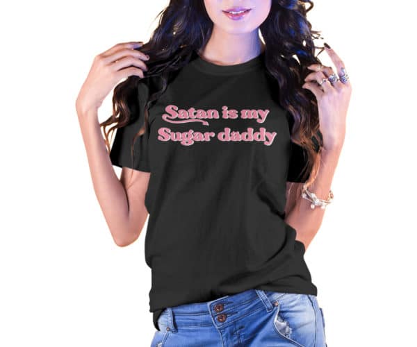 Satan Is My Sugar Daddy Funny T-Shirt Style - Cuztom Threadz