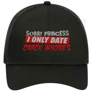 Sorry Princess I Only Date Funny Humour Trucker Hat Cap Embroidery - Cuztom Threadz
