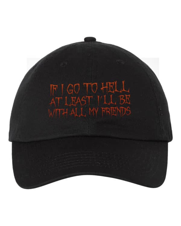 If I Go To Hell Funny Humour Dad Hat Cap Embroidery - Cuztom Threadz
