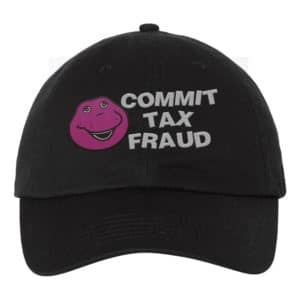 Commit Tax Fraud Funny Humour Dad Hat Cap Embroidery - Cuztom Threadz