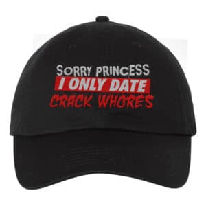 Sorry Princess I Only Date Funny Humour Dad Hat Cap Embroidery - Cuztom Threadz