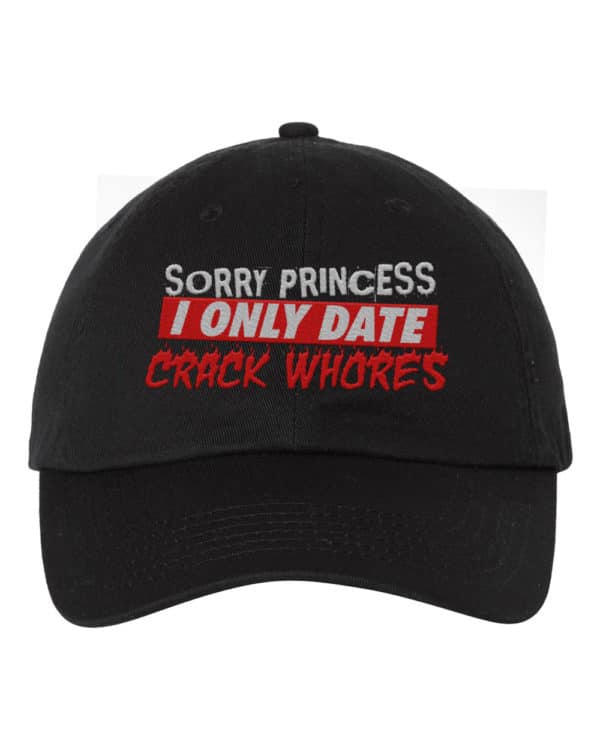 Sorry Princess I Only Date Funny Humour Dad Hat Cap Embroidery - Cuztom Threadz