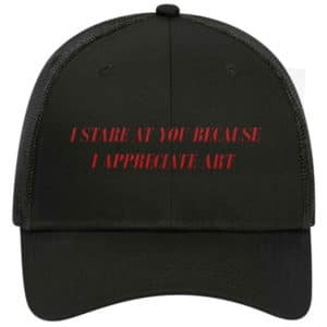 I Stare At You Funny Humour Trucker Hat Cap Embroidery - Cuztom Threadz