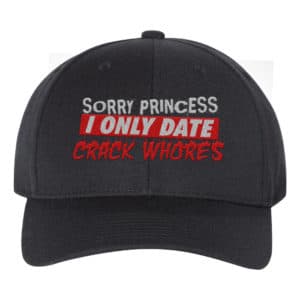 Sorry Princess I Only Date Funny Humour Snapback Hat Cap Embroidery - Cuztom Threadz