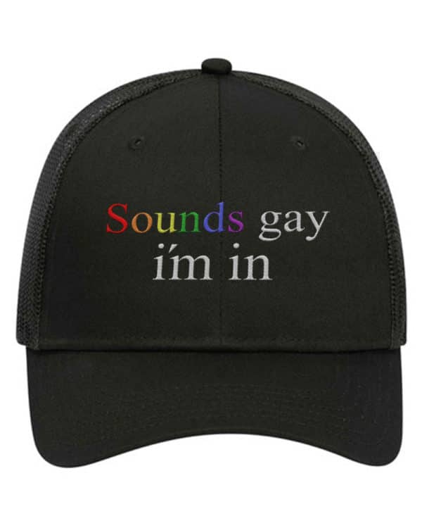 Sounds G*y I'm In Funny Humour Trucker Hat Cap Embroidery - Cuztom Threadz