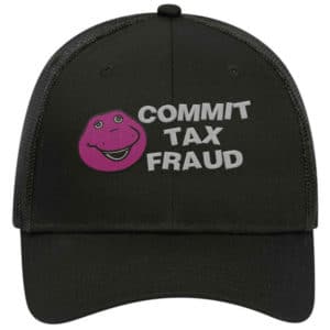 Commit Tax Fraud Funny Humour Trucker Hat Cap Embroidery - Cuztom Threadz