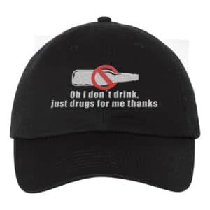 Oh I Don't Drink Funny Humour Dad Hat Cap Embroidery - Cuztom Threadz