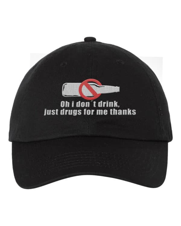 Oh I Don't Drink Funny Humour Dad Hat Cap Embroidery - Cuztom Threadz