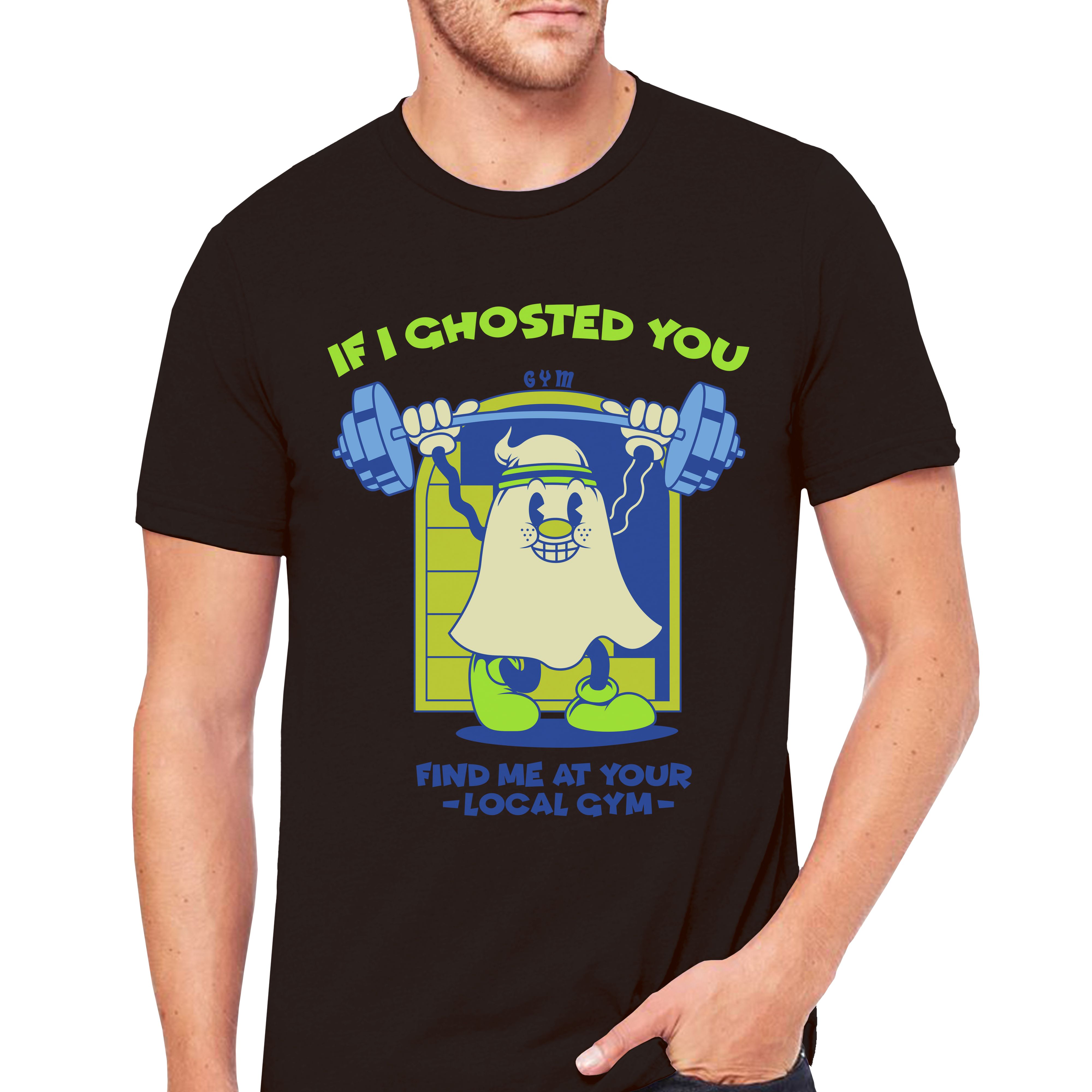 If I Ghosted You Gym Workout Empowering T-Shirts - Cuztom Threadz